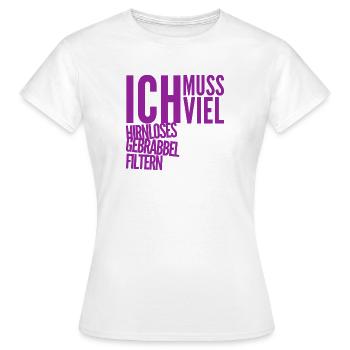 es wird viel Blödsinn erzählt - Frauen T-Shirt - Weiß - Vorne - AI Model Female 172 dark (172cm)