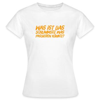 so schlimm wird es nicht - Frauen T-Shirt - Weiß - Vorne - AI Model Female 172 dark (172cm)