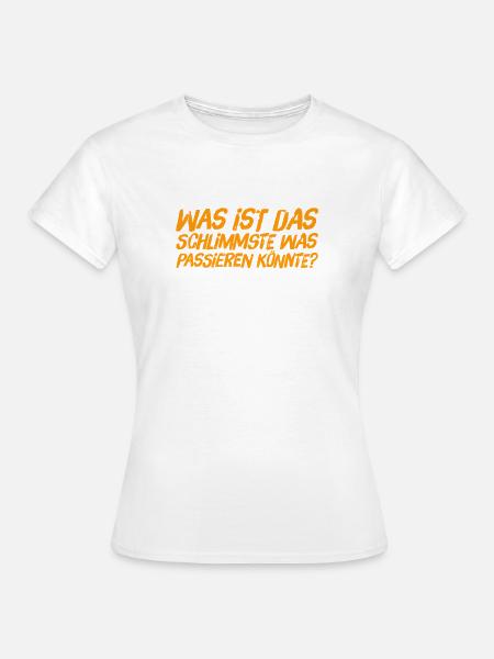 so schlimm wird es nicht - Frauen T-Shirt - Weiß