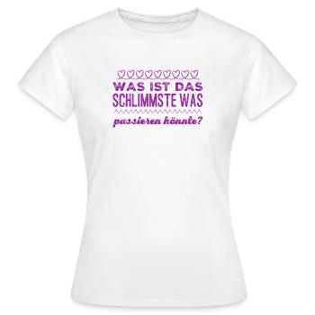 was ist das schlimmste? - Frauen T-Shirt - Weiß - Vorne - AI Model Female 172 dark (172cm)