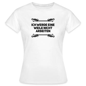keine Lust auf Arbeit - Frauen T-Shirt - Weiß - Vorne - AI Model Female 172 dark (172cm)