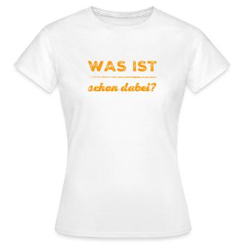ist nichts dabei - Frauen T-Shirt - Weiß - Vorne - AI Model Female 172 dark (172cm)