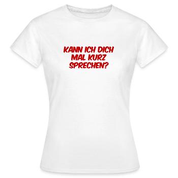 ich möchte dich sprechen - Frauen T-Shirt - Weiß - Vorne - AI Model Female 172 dark (172cm)
