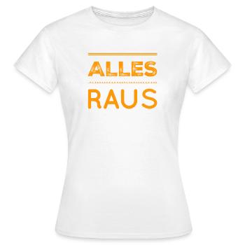 raus mit euch - Frauen T-Shirt - Weiß - Vorne - AI Model Female 172 dark (172cm)