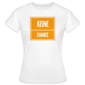du hast keine Chance - Frauen T-Shirt - Weiß - Vorne - AI Model Female 172 dark (172cm)