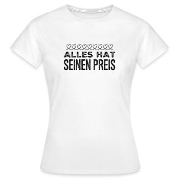 man muss einen Preis bezahlen - Frauen T-Shirt - Weiß - Vorne - AI Model Female 172 dark (172cm)