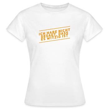 das ist nicht komisch - Frauen T-Shirt - Weiß - Vorne - AI Model Female 172 dark (172cm)