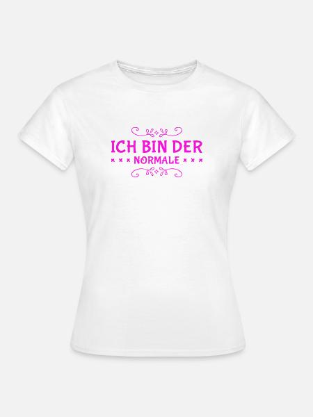 ich bin völlig normal - Frauen T-Shirt - Weiß