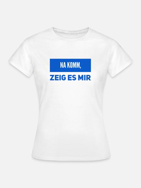 zeig es mir - Frauen T-Shirt - Weiß