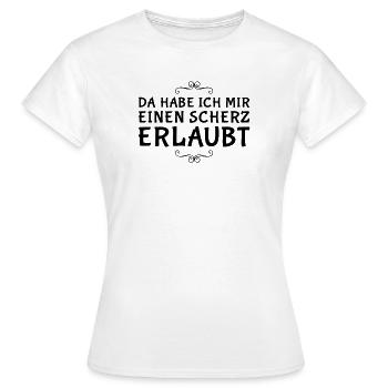 da habe ich mir einen Scherz erlaubt - Frauen T-Shirt - Weiß - Vorne - AI Model Female 172 dark (172cm)