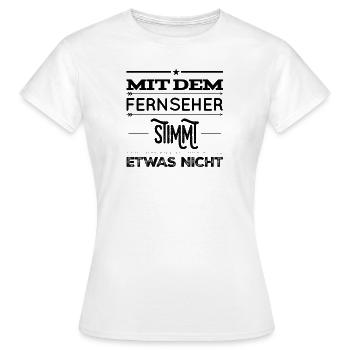 ich muss den Fernseher reparieren - Frauen T-Shirt - Weiß - Vorne - AI Model Female 172 dark (172cm)