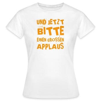 mit der Bitte um Applaus - Frauen T-Shirt - Weiß - Vorne - AI Model Female 172 dark (172cm)