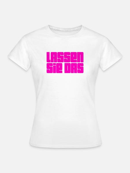 lassen sie das - Frauen T-Shirt - Weiß