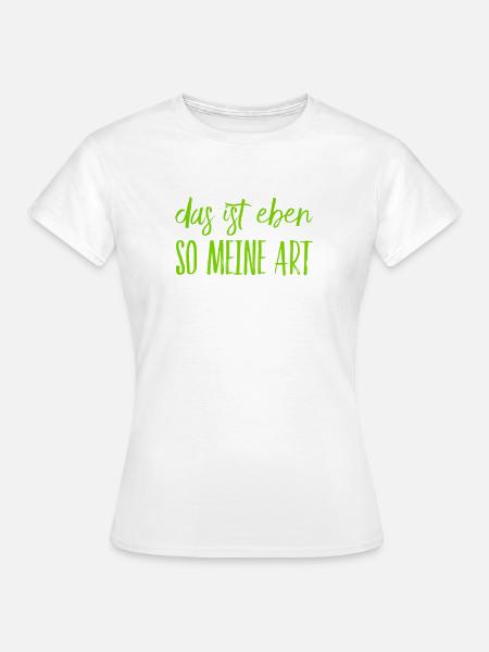 das ist meine Art - Frauen T-Shirt - Weiß