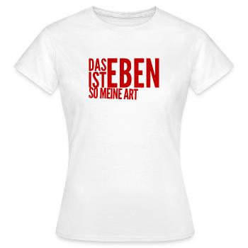 das ist eben so meine Art - Frauen T-Shirt - Weiß - Vorne - AI Model Female 172 dark (172cm)