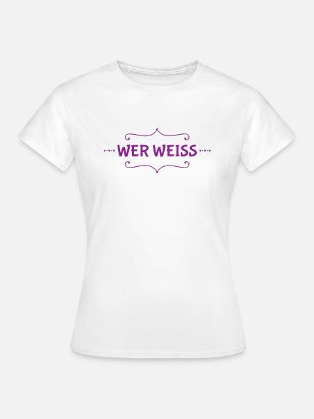 davon weiß ich nichts - Frauen T-Shirt - Weiß