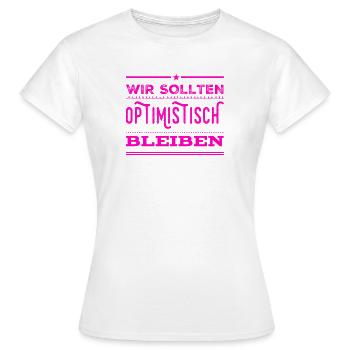 ich mag Optimismus - Frauen T-Shirt - Weiß - Vorne - AI Model Female 172 dark (172cm)