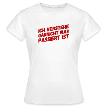 ich verstehe es nicht - Frauen T-Shirt - Weiß - Vorne - AI Model Female 172 dark (172cm)