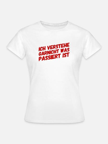 ich verstehe es nicht - Frauen T-Shirt - Weiß