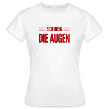 schau mir in die Augen - Frauen T-Shirt - Weiß - Vorne - AI Model Female 172 dark (172cm)