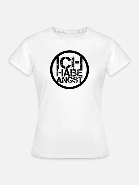 ich habe Angst - Frauen T-Shirt - Weiß