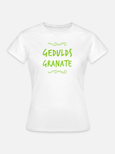 Geduld geht immer - Frauen T-Shirt - Weiß