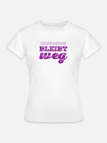 bleibt weg - Frauen T-Shirt - Weiß