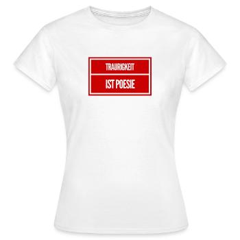 Traurigkeit ist Poesie - Frauen T-Shirt - Weiß - Vorne - AI Model Female 172 dark (172cm)
