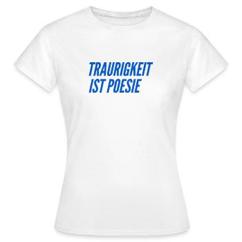 Trauer ist toll - Frauen T-Shirt - Weiß - Vorne - AI Model Female 172 dark (172cm)