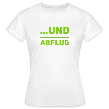 und Abflug - Frauen T-Shirt - Weiß - Vorne - AI Model Female 172 dark (172cm)