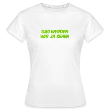 warten wir es ab - Frauen T-Shirt - Weiß - Vorne - AI Model Female 172 dark (172cm)
