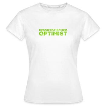 ein pessimistischer Optimist - Frauen T-Shirt - Weiß - Vorne - AI Model Female 172 dark (172cm)