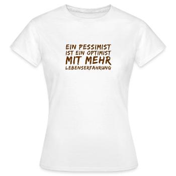 ein pessimistischer Optimist - Frauen T-Shirt - Weiß - Vorne - AI Model Female 172 dark (172cm)