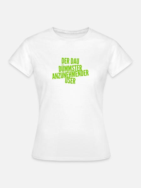 so sieht der DAU aus - Frauen T-Shirt - Weiß