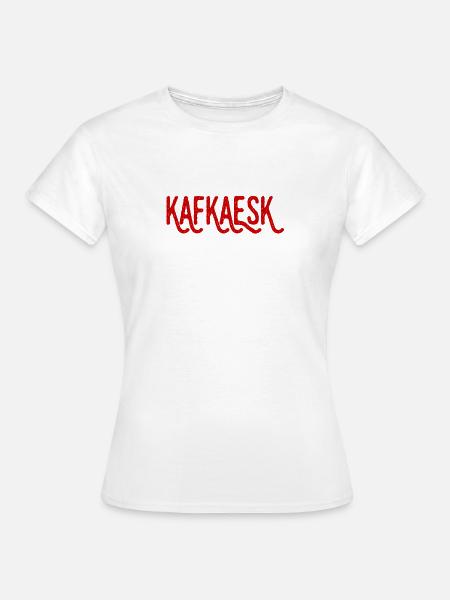 kafkaesk - Frauen T-Shirt - Weiß