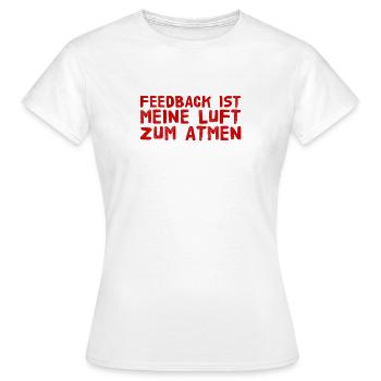 Feedback ist fantastisch - Frauen T-Shirt - Weiß - Vorne - AI Model Female 172 dark (172cm)