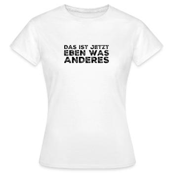 ich sehe das jetzt anders - Frauen T-Shirt - Weiß - Vorne - AI Model Female 172 dark (172cm)