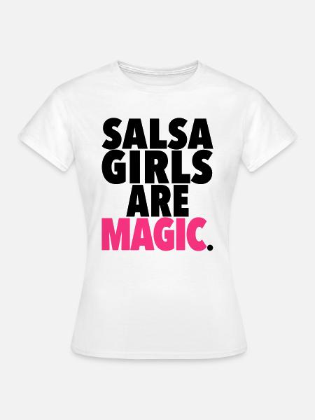 SALSA GIRLS ARE MAGIC - Salsa Dance Fashion - Frauen T-Shirt - Weiß