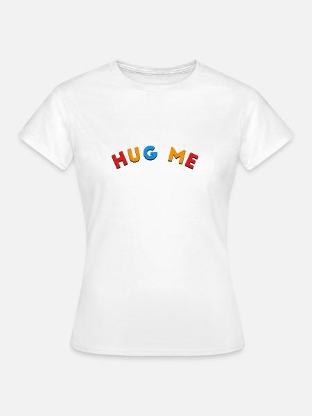 hug me - Frauen T-Shirt - Weiß