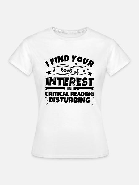Kritisches Lesen lustiges Geschenk - Frauen T-Shirt - Weiß