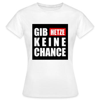 gib hetze keine chance - Frauen T-Shirt - Weiß - Vorne - AI Model Female 172 dark (172cm)