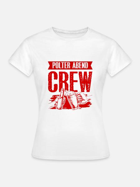 Polter Abend Crew - Frauen T-Shirt - Weiß