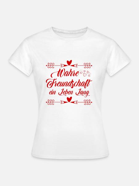 Freundschaft Spruch - Frauen T-Shirt - Weiß