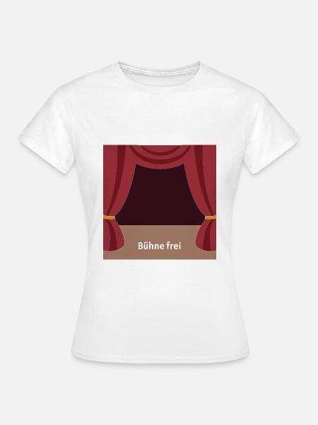 Bühne frei - Frauen T-Shirt - Weiß