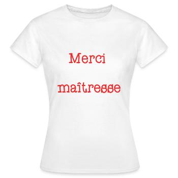 MERCI. MAÎTRESSE. MAÎTRE. MERCI MAÎTRESSE. MAITRE - T-shirt Femme - blanc - Devant - AI Model Female 172 dark (172cm)