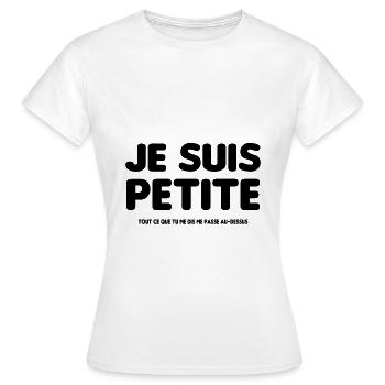Je suis petite - T-shirt Femme - blanc - Devant - AI Model Female 172 dark (172cm)