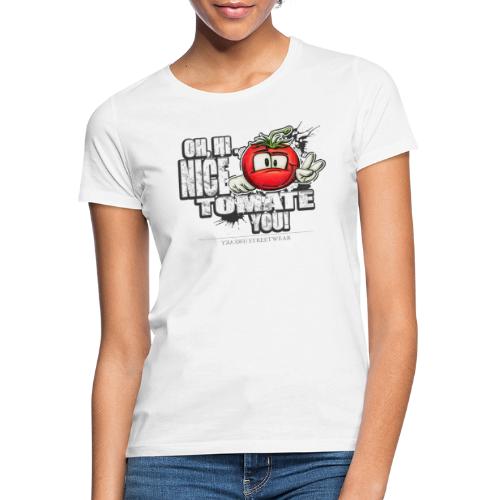 nice tomate you - Frauen T-Shirt