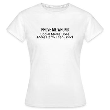 Beweisen Sie, Dass Ich Falsch Liege: Soziale - Frauen T-Shirt - Weiß - Vorne - AI Model Female 172 dark (172cm)