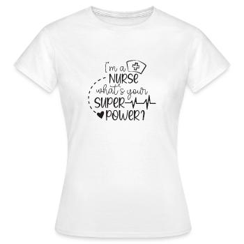 I'am nurse whats your super power - Women's T-Shirt - white - Front - AI Model Female 172 dark (172cm)