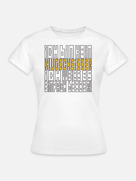 Ich bin kein Klugscheisser - Frauen T-Shirt - Weiß
